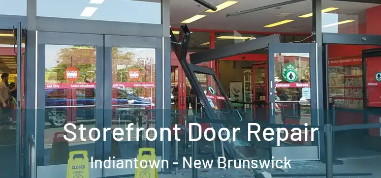 Storefront Door Repair Indiantown - New Brunswick