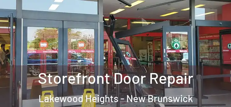 Storefront Door Repair Lakewood Heights - New Brunswick