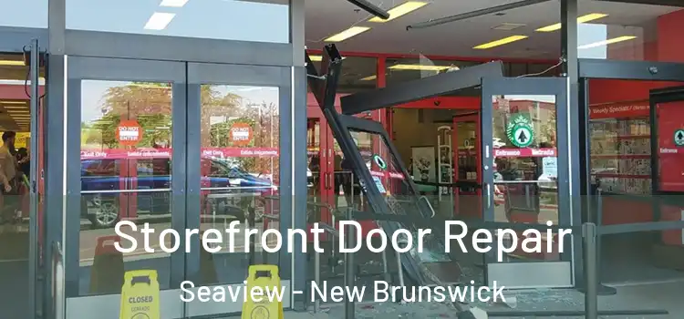 Storefront Door Repair Seaview - New Brunswick
