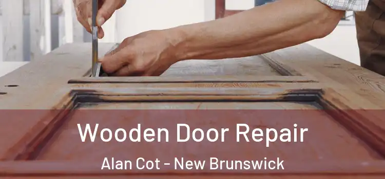 Wooden Door Repair Alan Cot - New Brunswick
