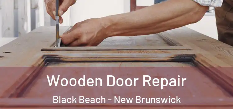 Wooden Door Repair Black Beach - New Brunswick