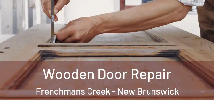 Wooden Door Repair Frenchmans Creek - New Brunswick