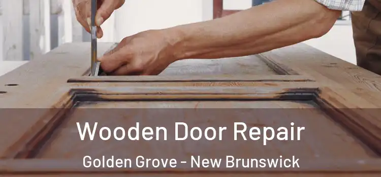 Wooden Door Repair Golden Grove - New Brunswick