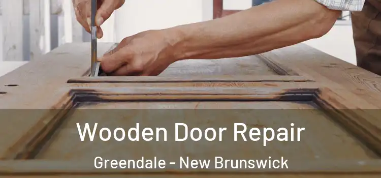 Wooden Door Repair Greendale - New Brunswick