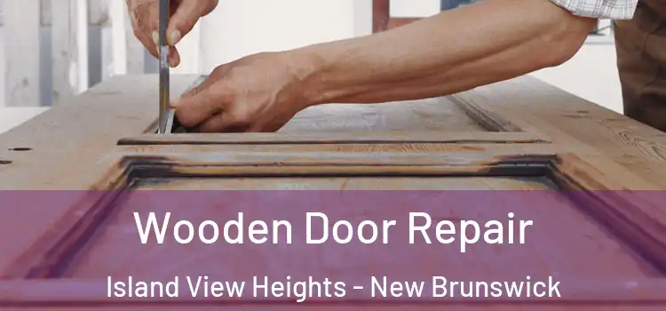 Wooden Door Repair Island View Heights - New Brunswick