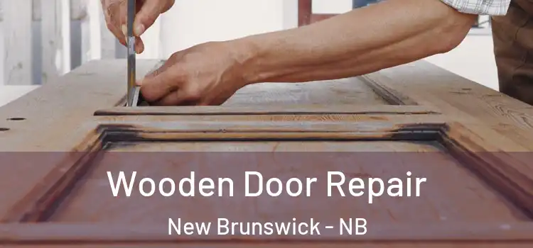 Wooden Door Repair New Brunswick - NB