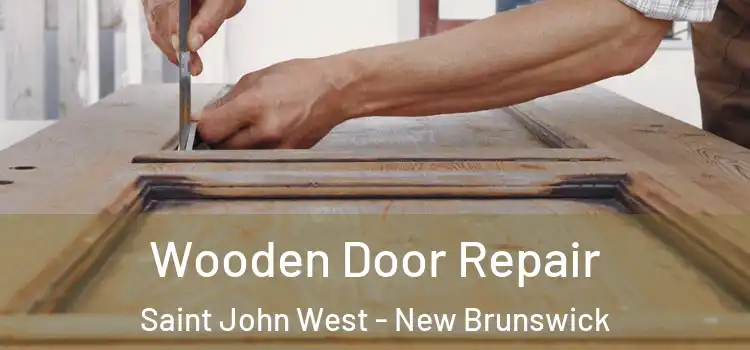 Wooden Door Repair Saint John West - New Brunswick