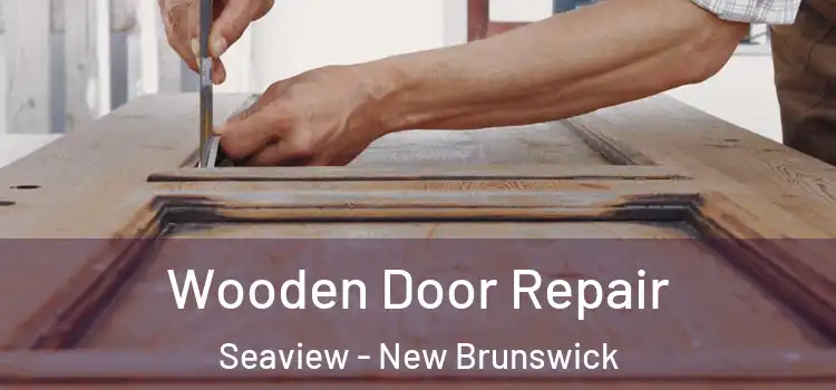 Wooden Door Repair Seaview - New Brunswick
