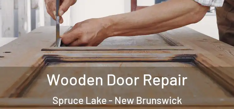 Wooden Door Repair Spruce Lake - New Brunswick